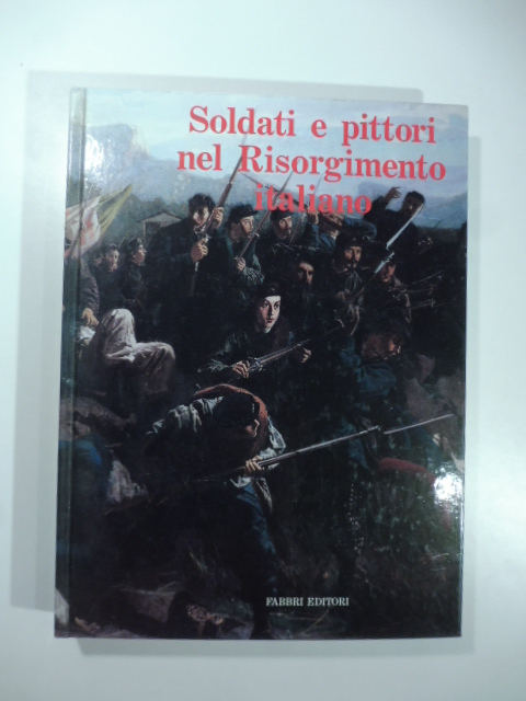 Soldati e pittori nel Risorgimento italiano